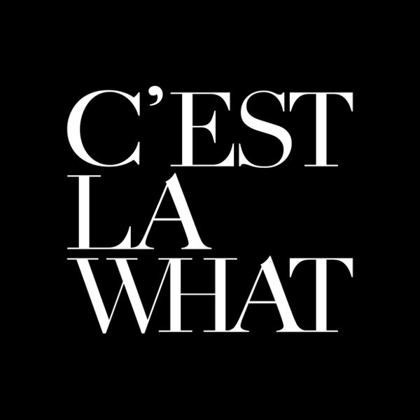 CEST LA WHAT