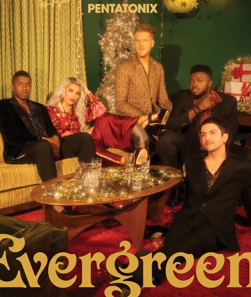 TIGHTROPE PRODUCTION presents you artwork for the beautiful PENTATONIX EVERGREEN album
