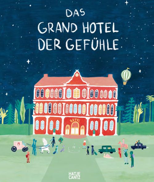 ‘Welcome to the Grand Hotel of Feelings’ - a poetic picture book by Berlin-based illustrator Lidia Branković (Hatje Cantz)
