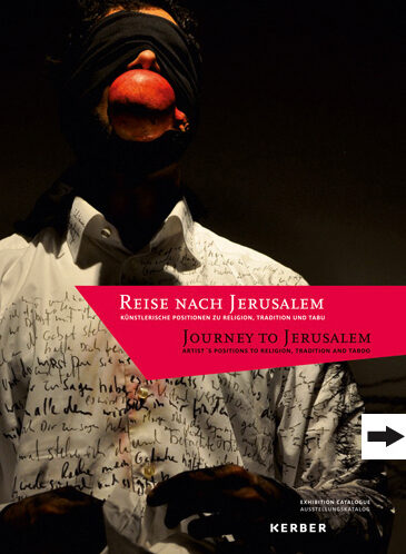 Journey to Jerusalem : artistic responses to religion, tradition and taboo. Exhibition and catalogue
