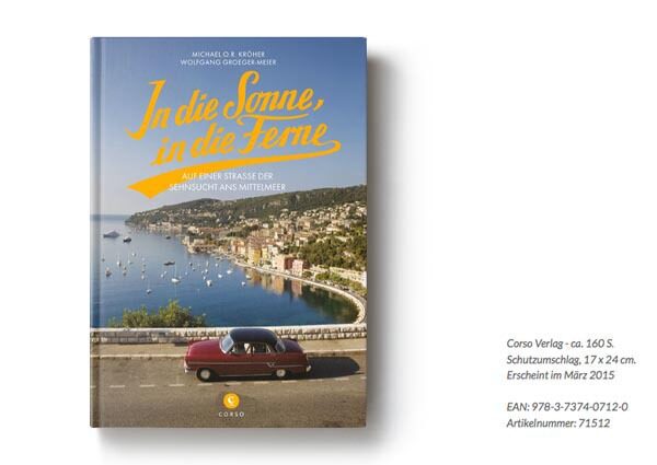 With Wolfgang Groeger-Meier on the street of desire to the Mediterranean Sea – on the N7 ‘into the sun, into the distance‘ (published by Corso Verlag)