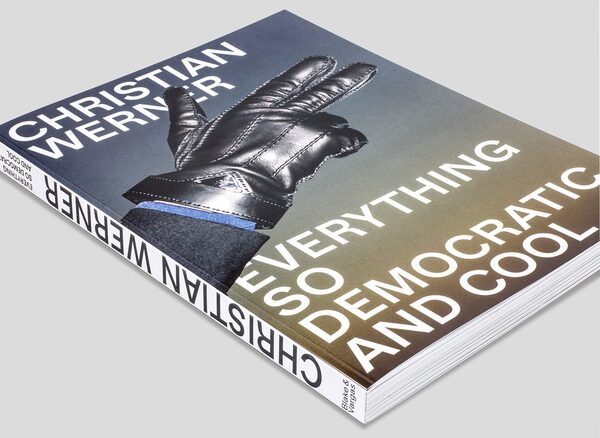 GoSee Tip : <b>CHRISTIAN WERNER – Everything so democratic and cool</b>, a retrospective on the photographic work of Christian Werner, 2007–2020