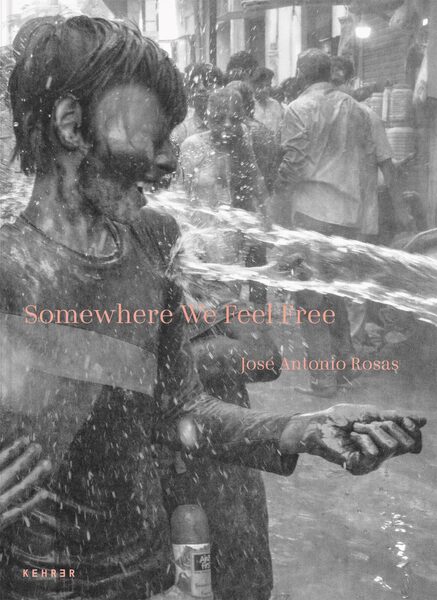 Somewhere We Feel Free – José Antonio Rosas on the Magic of Community and the Feeling of Collective Freedom